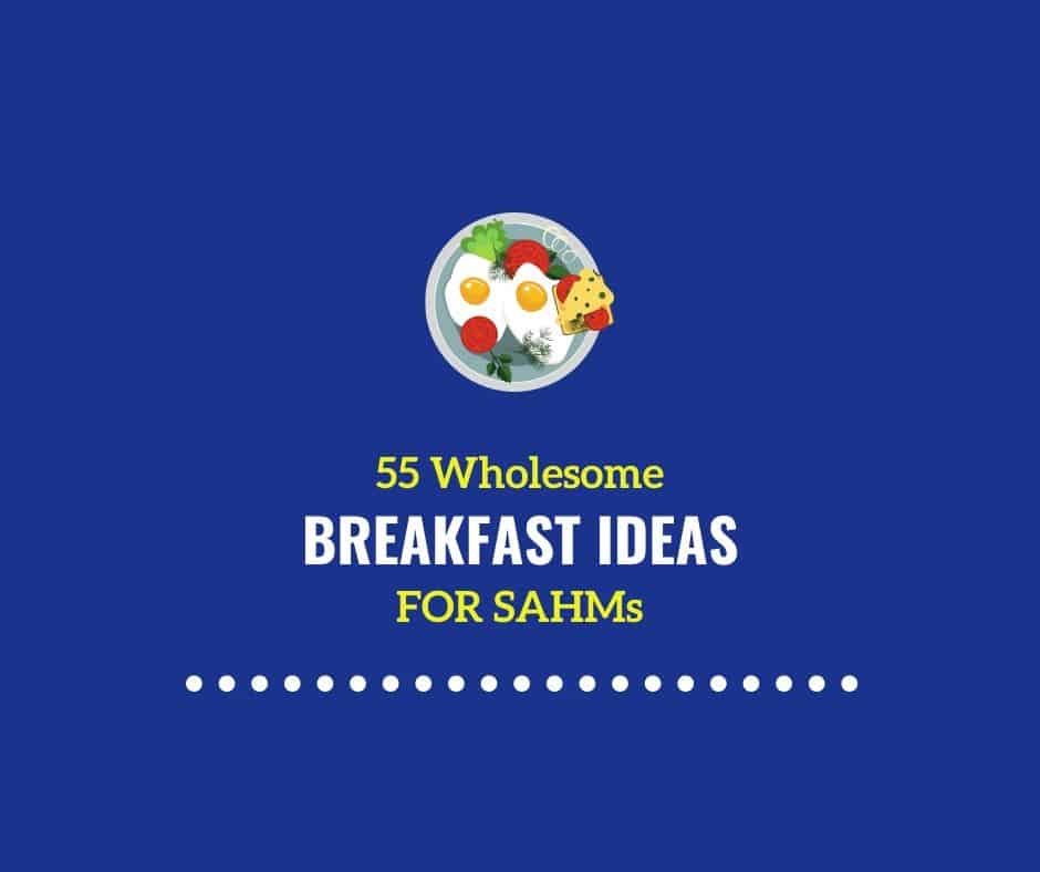 55-delicious-easy-stay-at-home-mom-breakfast-ideas